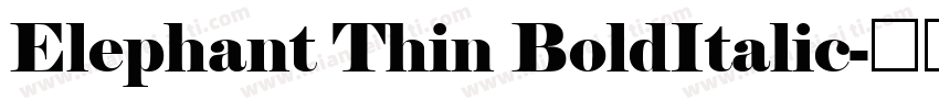 Elephant Thin BoldItalic字体转换